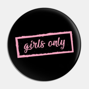 Girls Only Pin