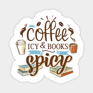 coffee icy and books spicy Magnet