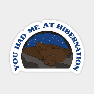 You Had Me at Hibernation - Brown Bear Magnet