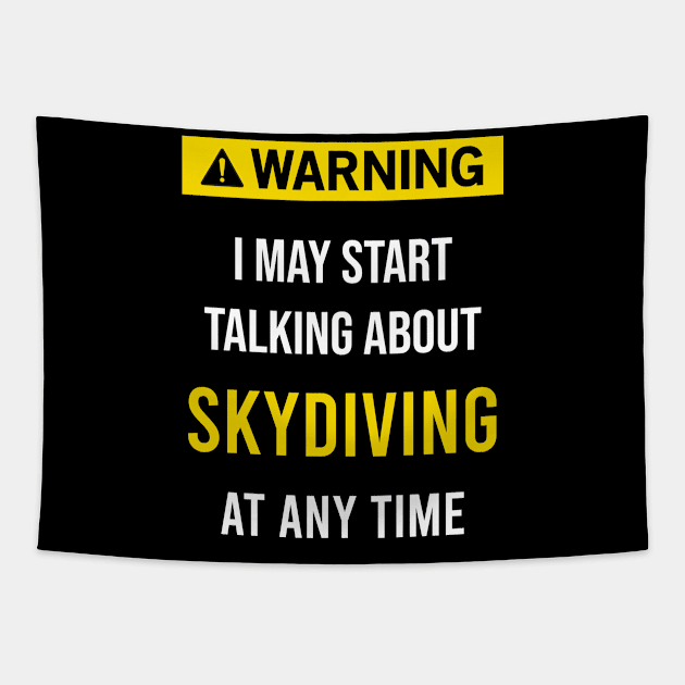 Warning Skydiving Skydive Skydiver Skydivers Diving Tapestry by blakelan128