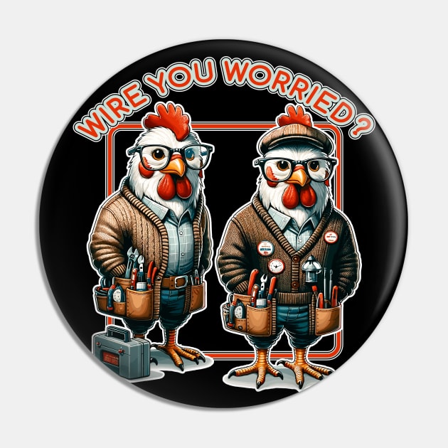 Wire You Worried, Handy Chicken Electricians Pin by maknatess