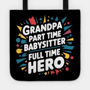 Grandpa Part Time Babysitter Full Time Hero Tote