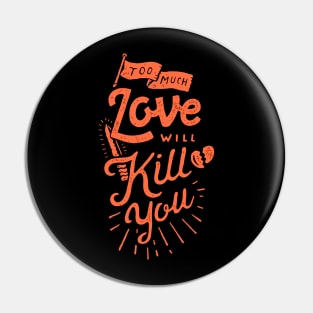 Queen - Too Much Love Will Kill You Pin