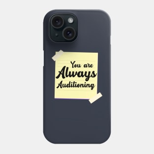 You are Always Auditioning Phone Case