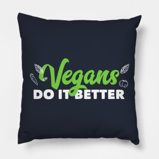 Vegans Do It Better Cute Funny Vegetarian No Meat Pillow