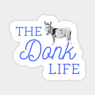 Live The Donkey Life at the Funny Farm.ily Magnet