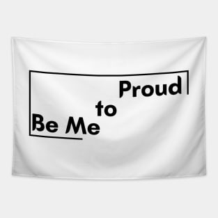 Motivational Saying Proud to be me design Tapestry