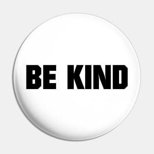 BE KIND - be kind Pin