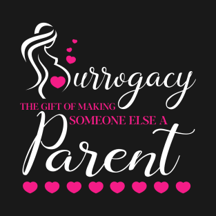 Surrogacy Making Someone Else A Parent Shirt Surrogate T-Shirt