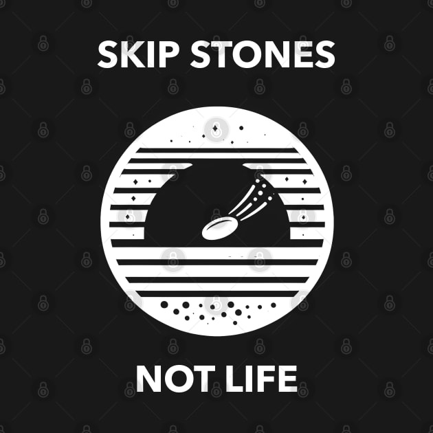 Skip Stones Not Life Stone Skipping Skimming by ThesePrints