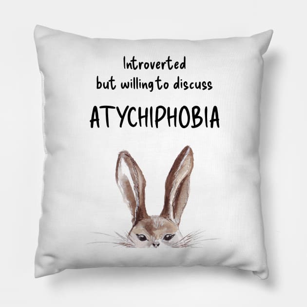 Introverted but willing to discuss ATYCHIPHOBIA bunny black text Pillow by Wolshebnaja