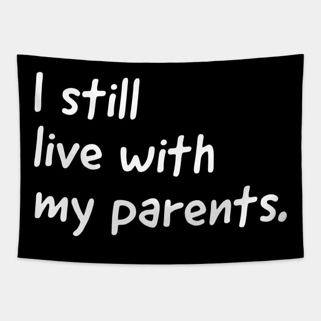 I still live with my parents  (kids tshirt) Tapestry by Funkyapparel