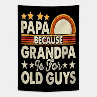 Papa Because Grandpa is For Old Guys Vintage Funny Dad Tapestry