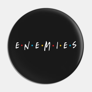 Enemies Pin