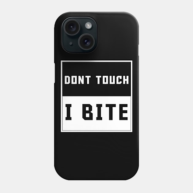 Dont Touch I Bite Phone Case by Qkibrat