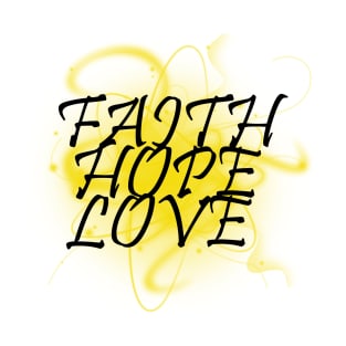 Faith, Hope, Love T-Shirt