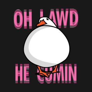 Oh Lawd He Comin Duck T-Shirt