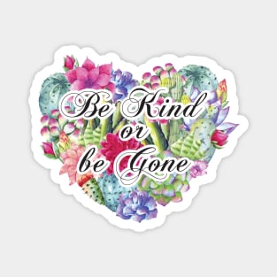 Be Kind or Be Gone Magnet