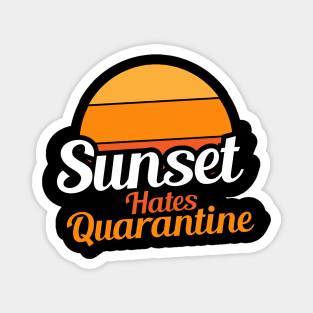 Sunset Hates Quarantine Magnet