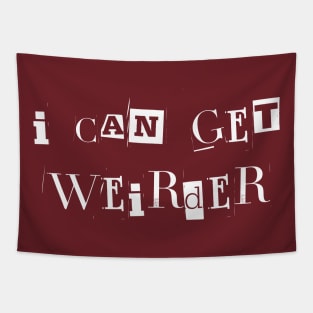 I can get weirder Tapestry