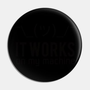 It works on my machine - Engineer / Programmer Sticker Pin