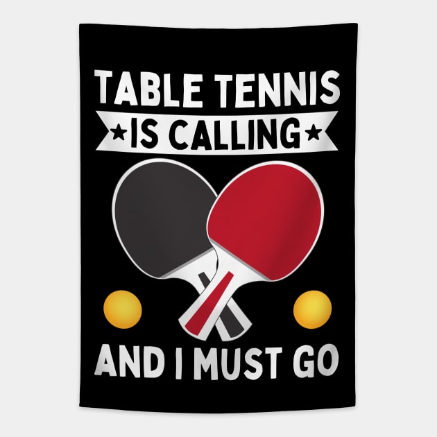 Table Tennis Is Calling And I Must Go Tapestry by footballomatic