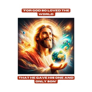 "For God so loved the world that he gave his one and only Son" T-Shirt