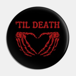 'TIL DEATH Pin