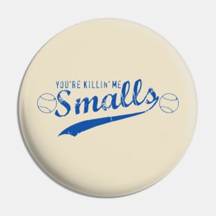 you're killing me smalls Pin
