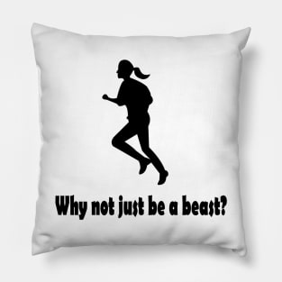 Why not just be a beast? Pillow