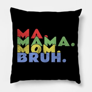 Ma Mama Mom Bruh Funny Mothers Day Pillow