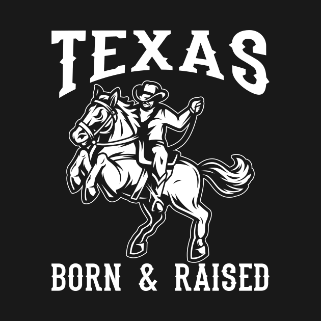 Texas Born & Raised by maxcode