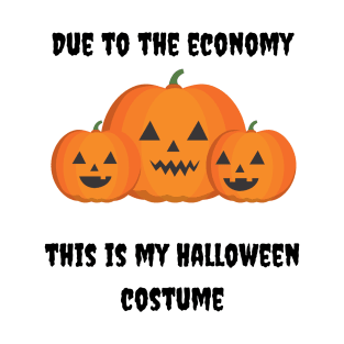 Due to the economy this is my Halloween costume T-Shirt