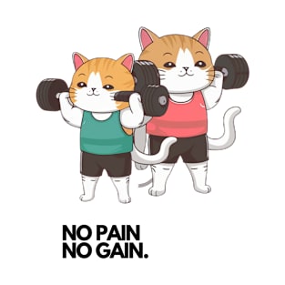 Cats on training No Pain No Gain T-Shirt