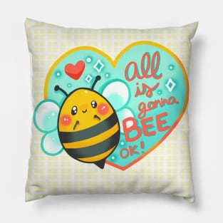 All is gonna BEE OK Pillow