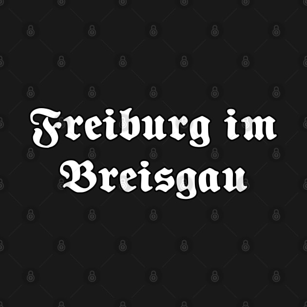 Freiburg im Breisgau written with gothic font by Happy Citizen