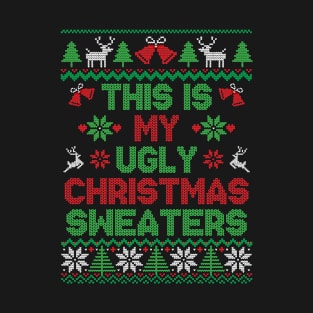 This Is My Ugly Christmas Sweaters T-Shirt