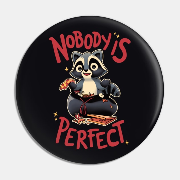 Nobody is Perfect // Funny Trash Panda, Cute Raccoon Pin by Geekydog