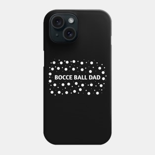 Bocce Ball Dad, Gift for Bocce Ball Players Phone Case