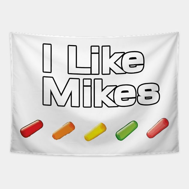 I Like Mikes Tapestry by alexanderkansas