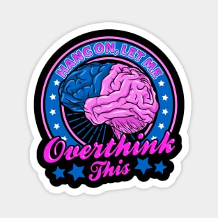 Funny Hang On Let Me Overthink This Thinking Pun Magnet