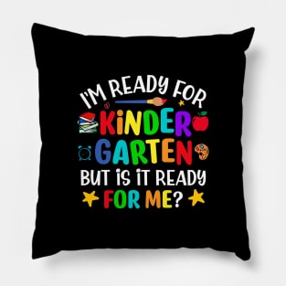 I'm ready for kindergarten but is it ready for me funny back to school Pillow