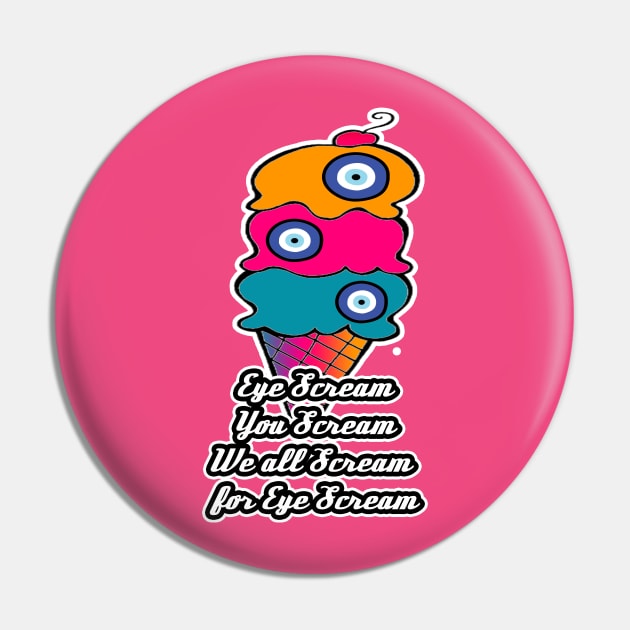 Eye Scream You Scream Pin by artbyomega