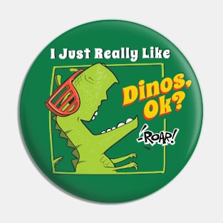 I Just Really Like Dinos, Ok? -Funny Dinosaurus Lover Gifts For Boy Pin