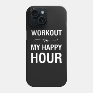 Workout Is My Happy Hour Phone Case