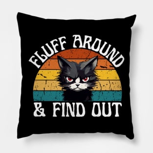 Fluff Around And Find Out Pillow