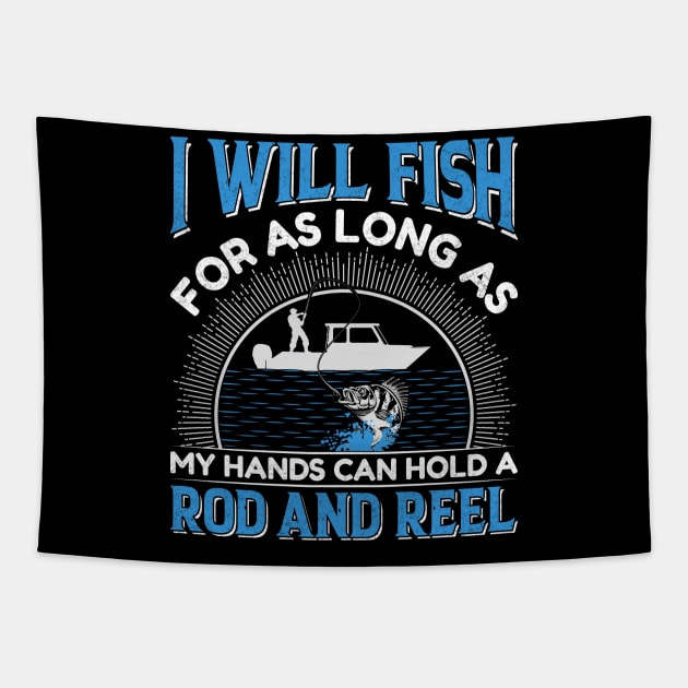 I will fish for as long as my hands can hold a rod and reel Tapestry by sharukhdesign