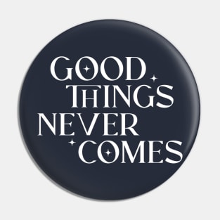 Good Things Pin