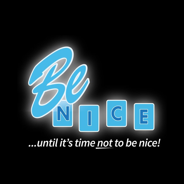 Be Nice! by chrayk57