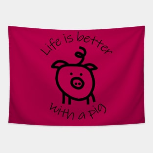 Animals Quote Life is Better with a Pig Tapestry